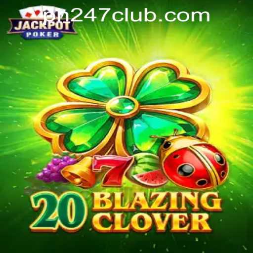 Exploring the Thrills of 20BlazingClover in PH247 Online Games